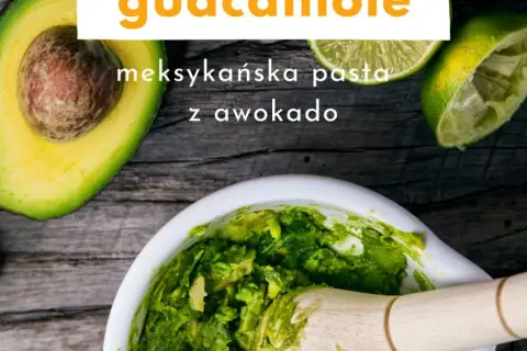 Co do guacamole? Prosty przepis i sekrety idealnego smaku